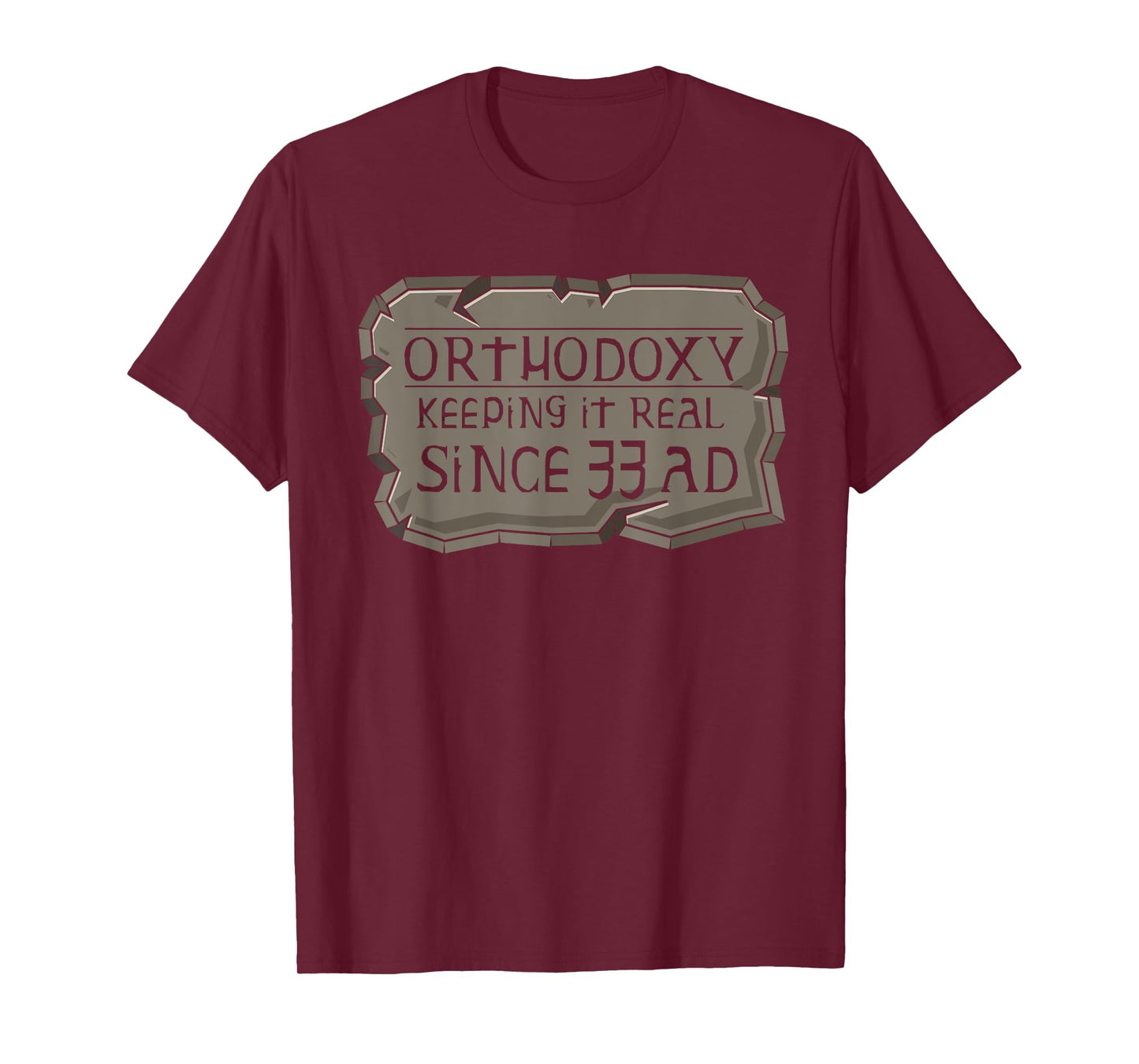 Orthodoxy Keeping It Real Since 33 AD Christian Orthodox T-Shirt