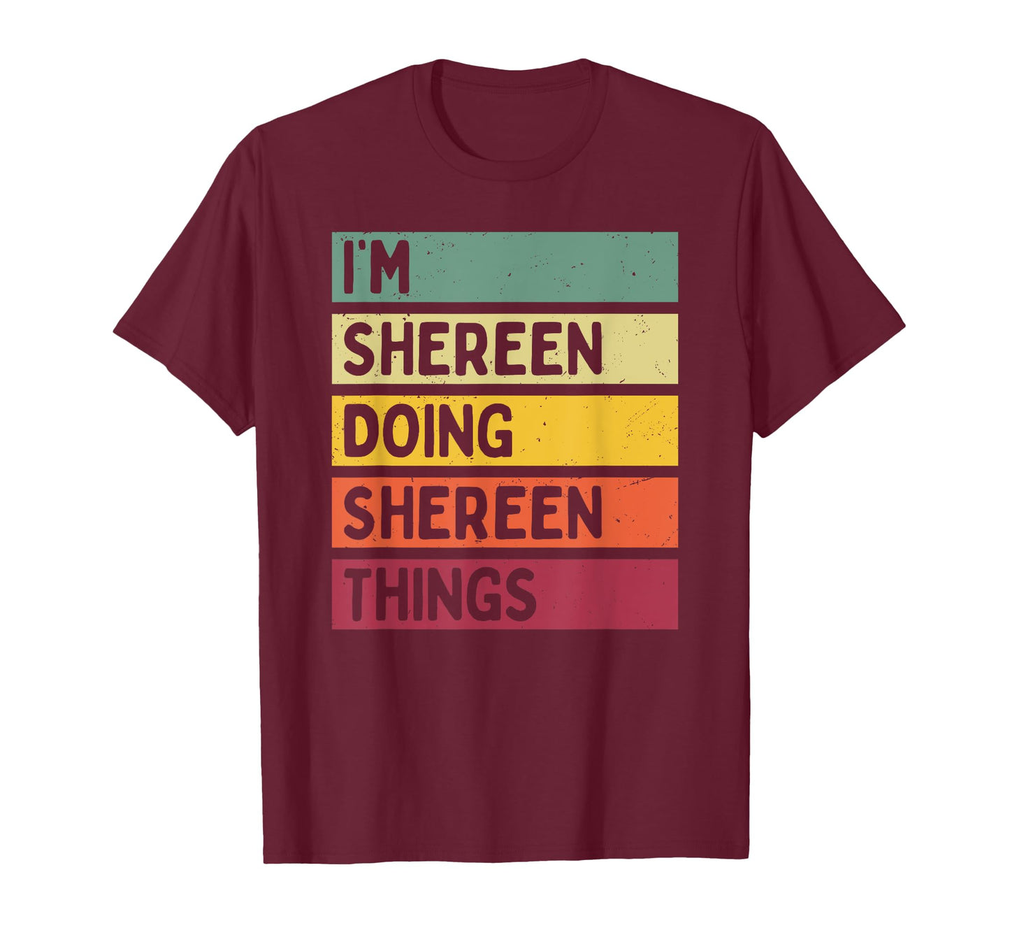 I'm Shereen Doing Shereen Things Funny Personalized Quote T-Shirt