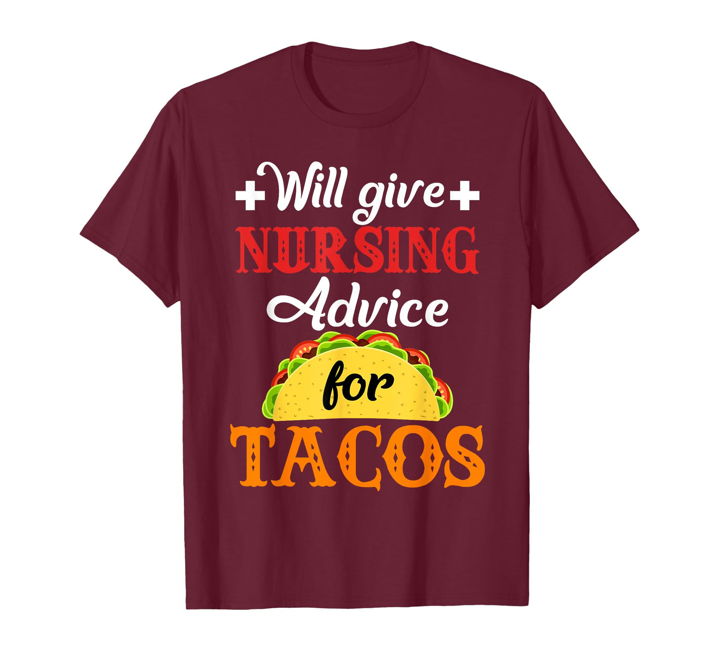 Will Give Nursing Advice for Tacos Funny Gift T-Shirt