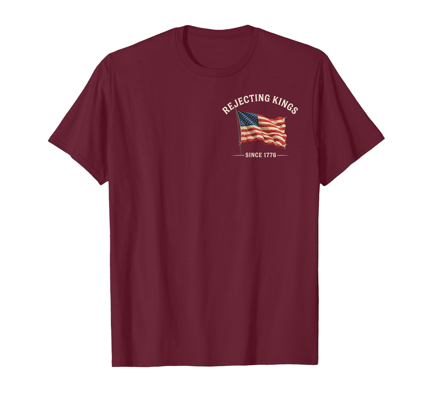 Rejecting Kings Since 1776 American Flag 4th of July 2 Sided T-Shirt