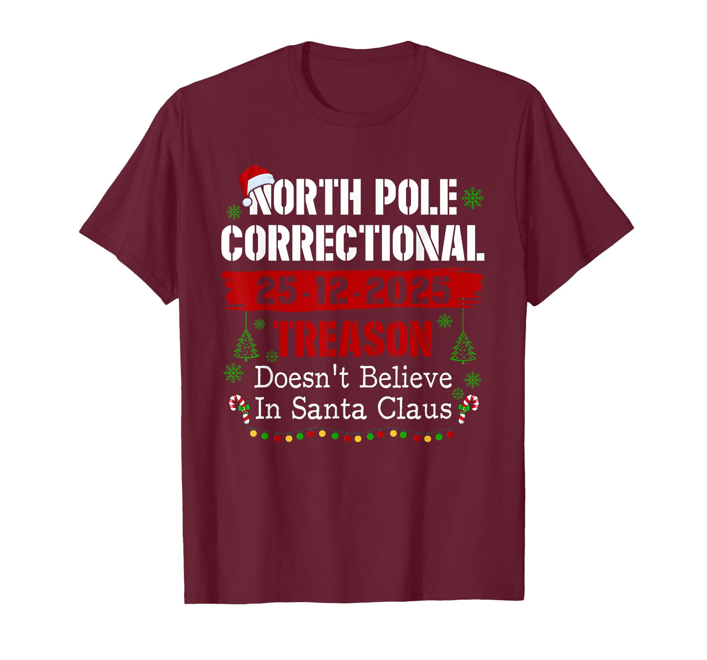 North Pole Correctional Treason Doesn't Believe Santa Claus T-Shirt
