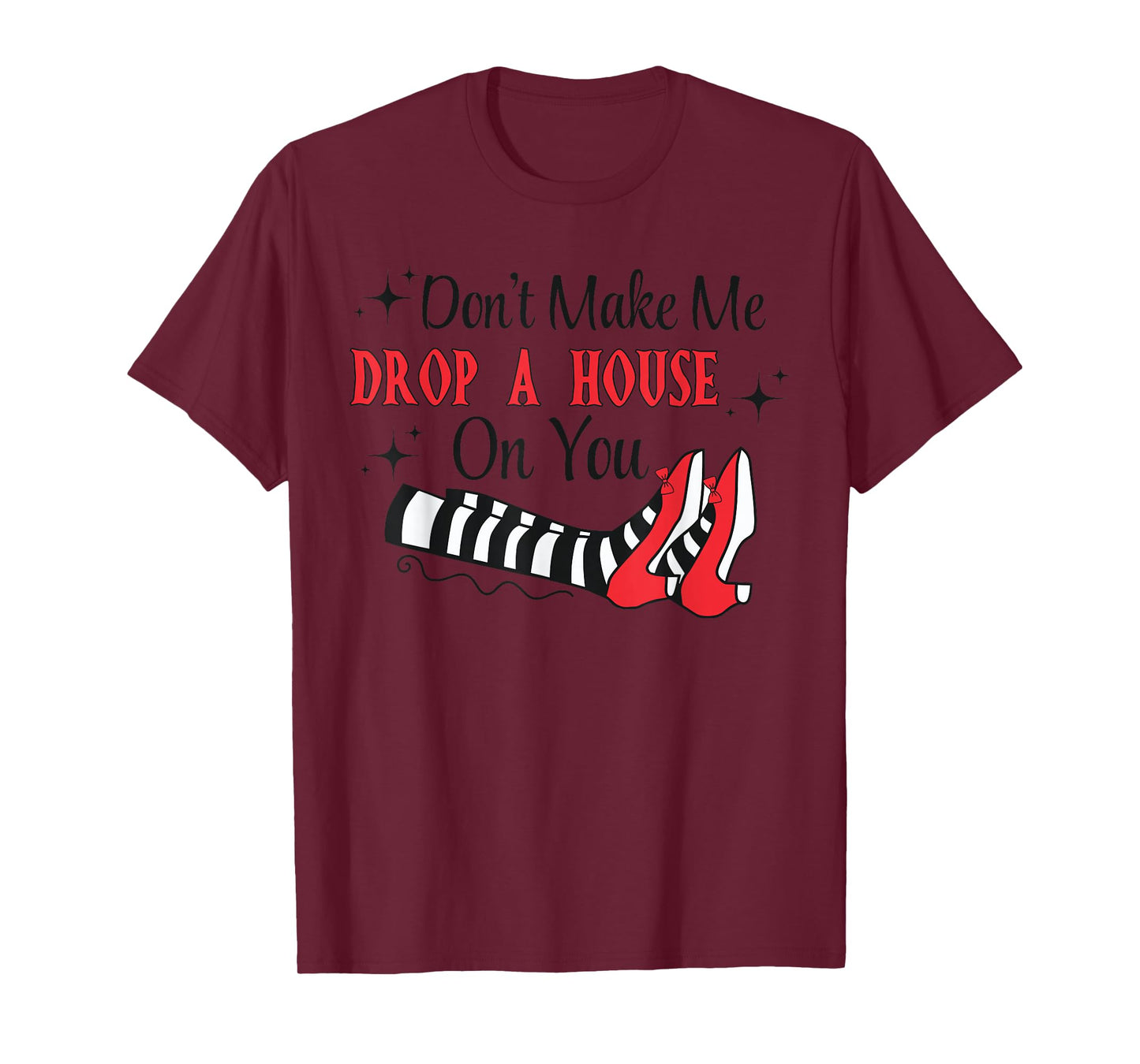 Don't Make Me Drop A House On You Halloween Witch Women Girl T-Shirt