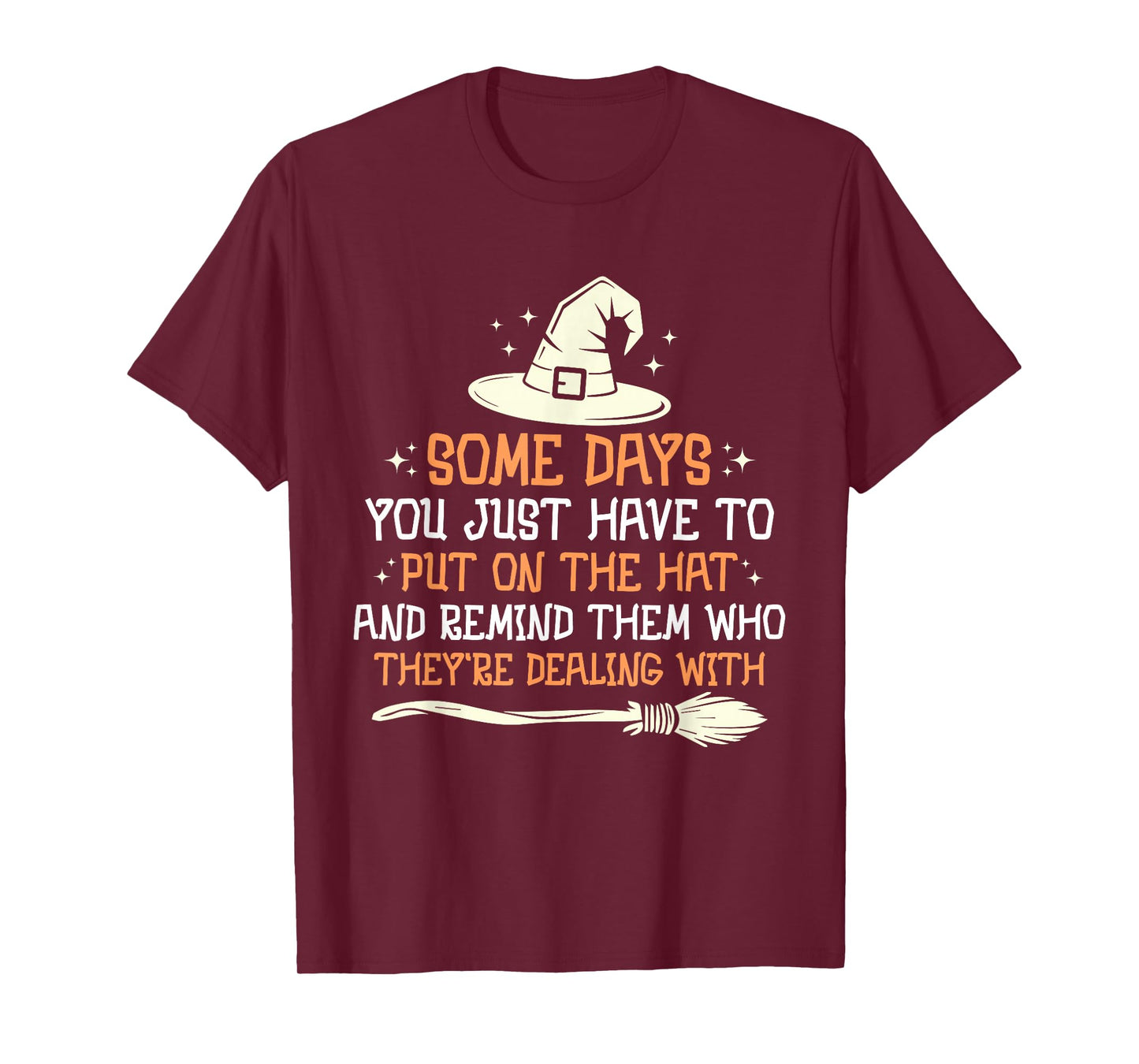 Some Days You Just Have to Put On The Hat Halloween Witch T-Shirt