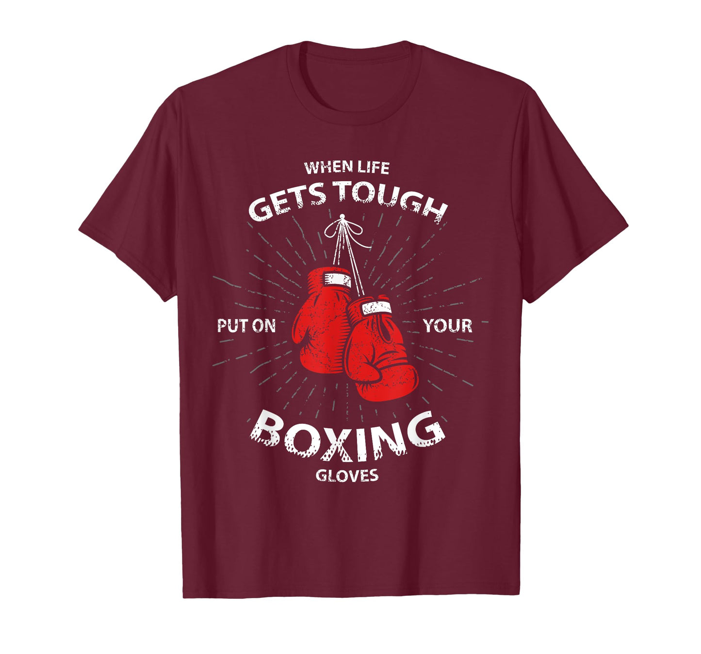 When Life Gets Tough Put On Your Boxing Gloves T-Shirt