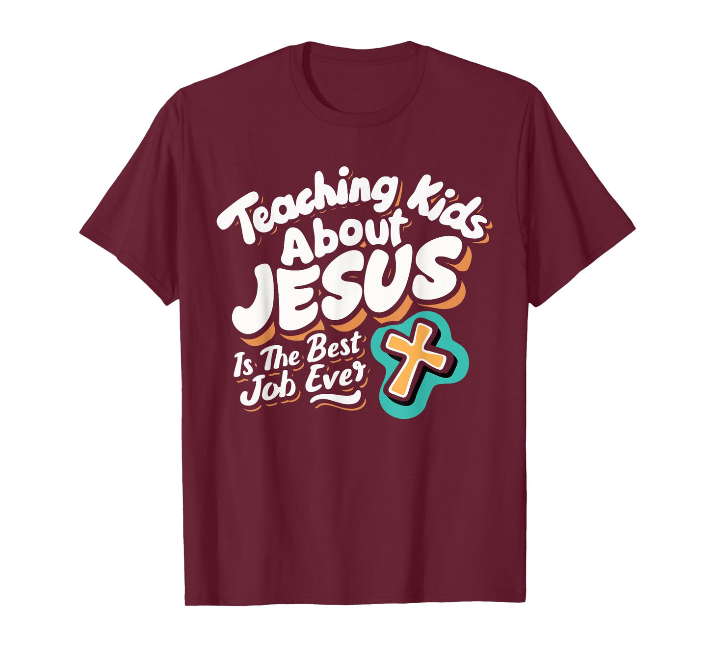 Teaching Kids About Jesus Is The Best Job Ever T-Shirt