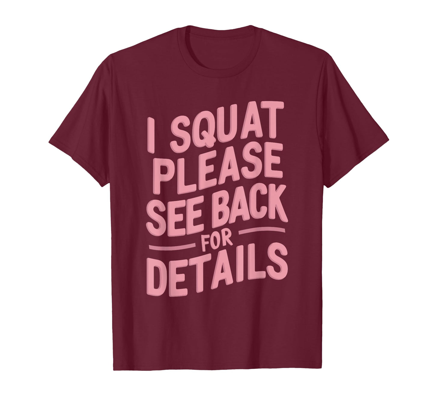 I Squat Please See Back For Details T-Shirt