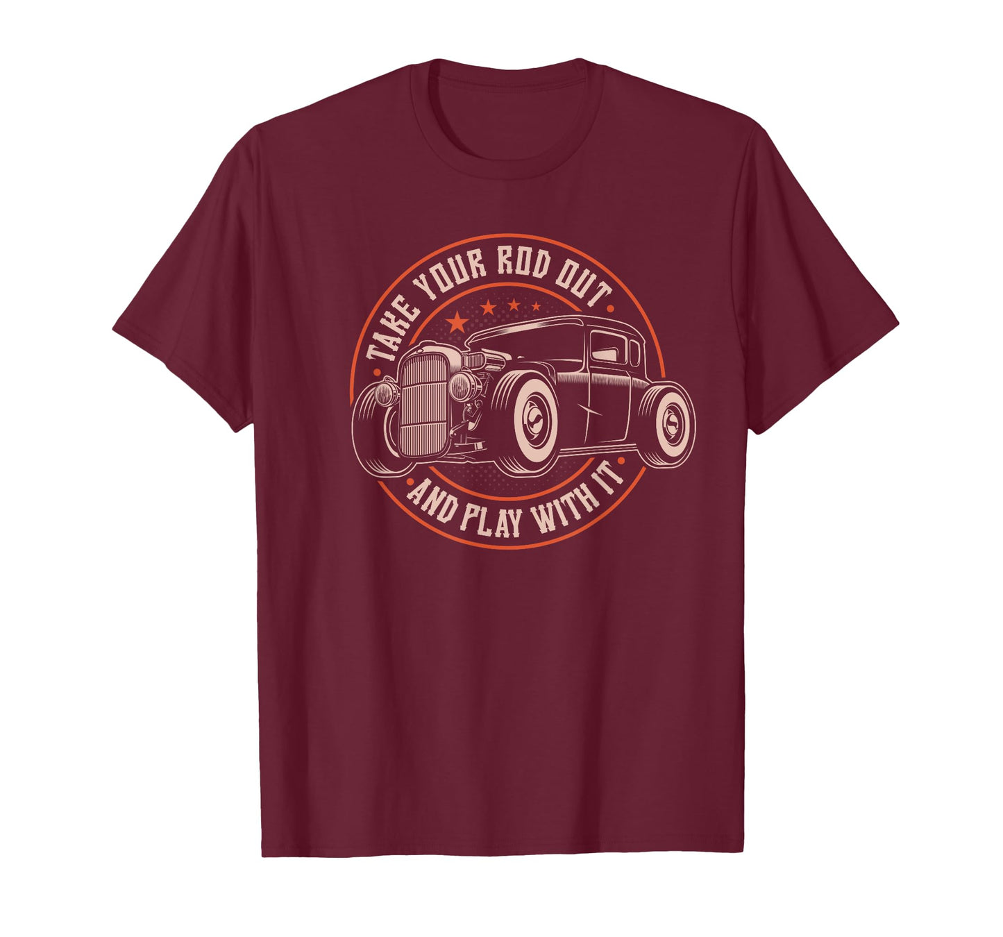 Take Your Rod Out And Play With It, Retro Hot Rod Rat Rod T-Shirt