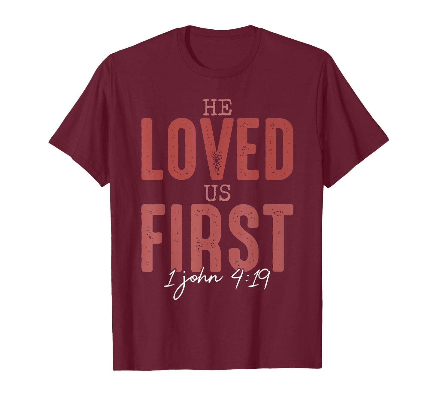 He Loved Us First 1 John 4 19 Christian T-Shirt