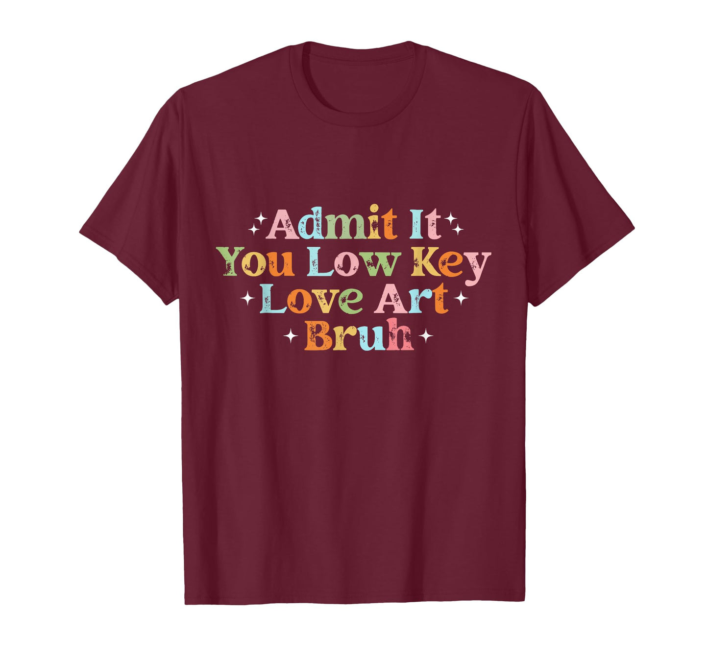 Retro Admit It You Low Key Love Art Bruh Artist Art Teacher T-Shirt