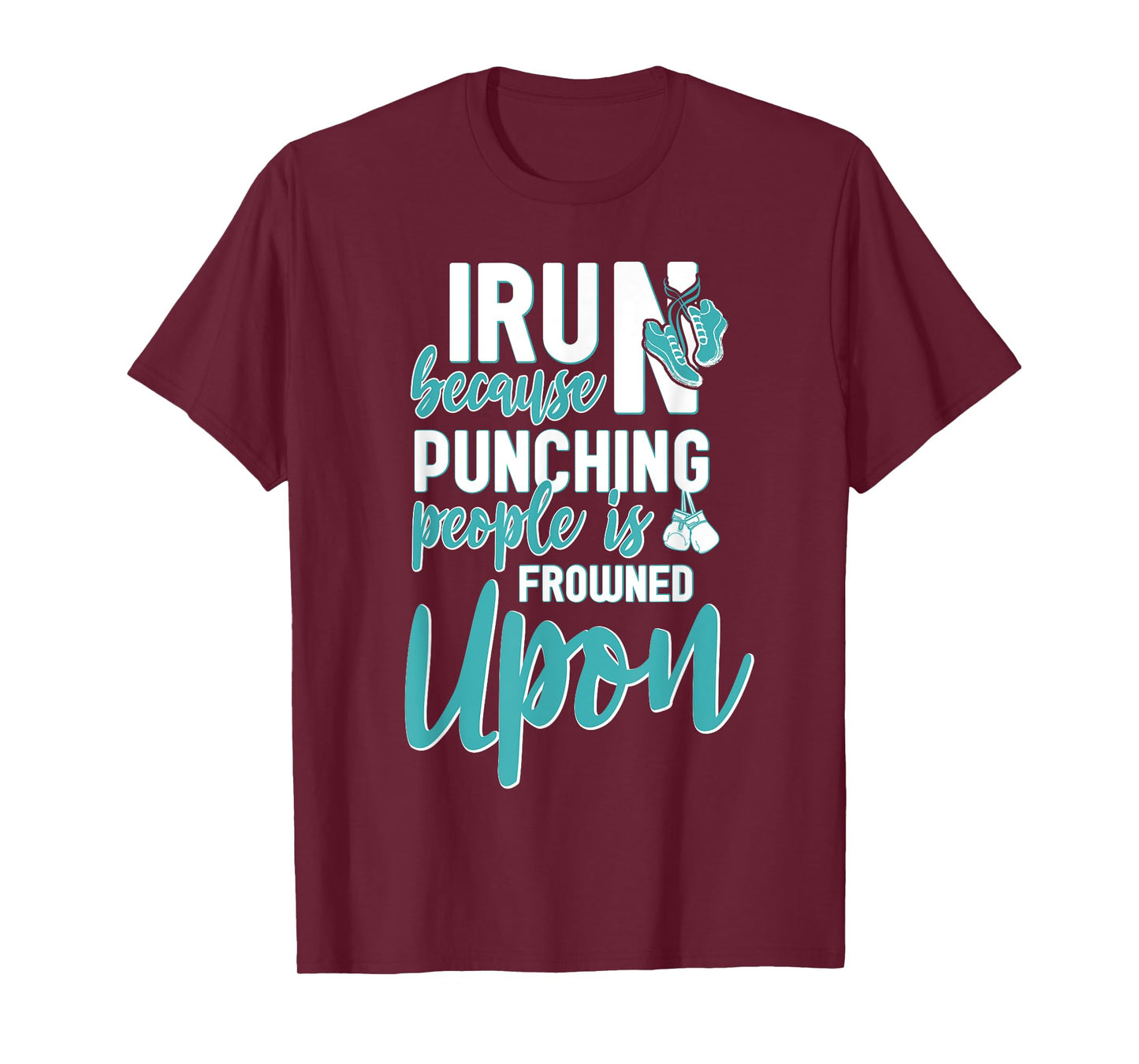 I Run Because Punching People Is Frowned Upon T-Shirt
