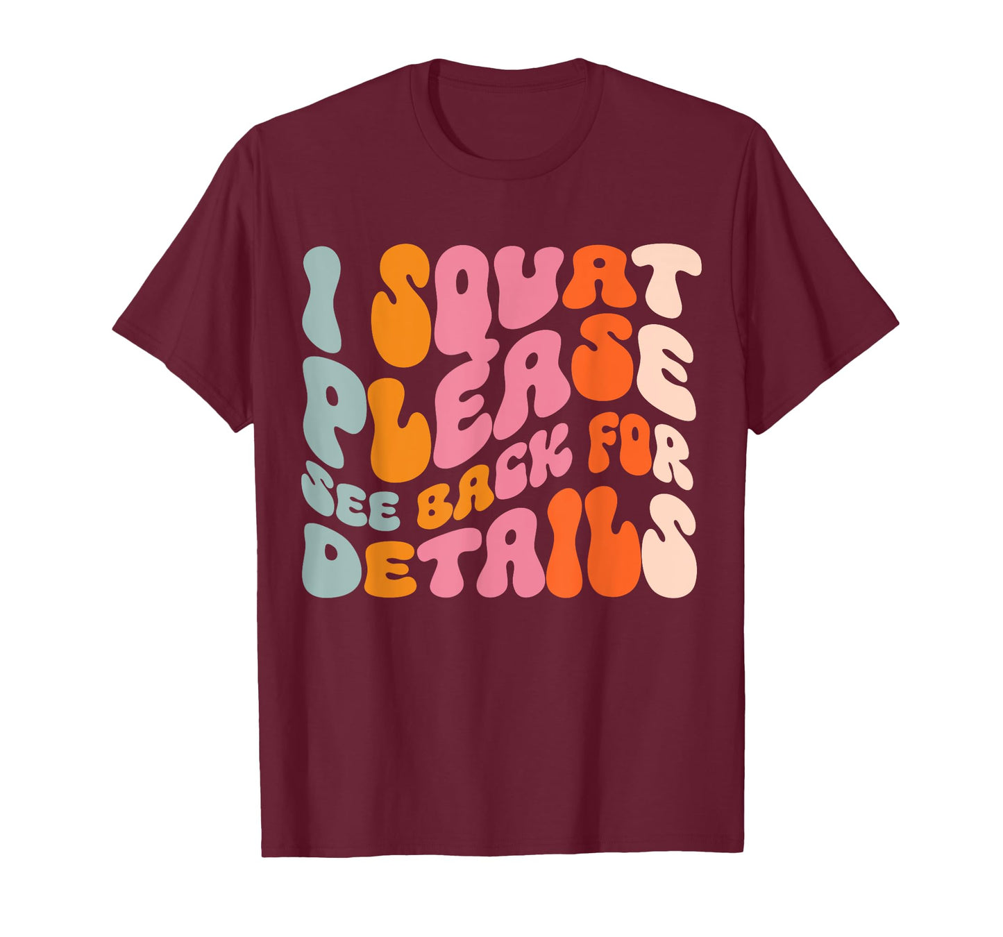 I Squat Please See Back For Details T-Shirt
