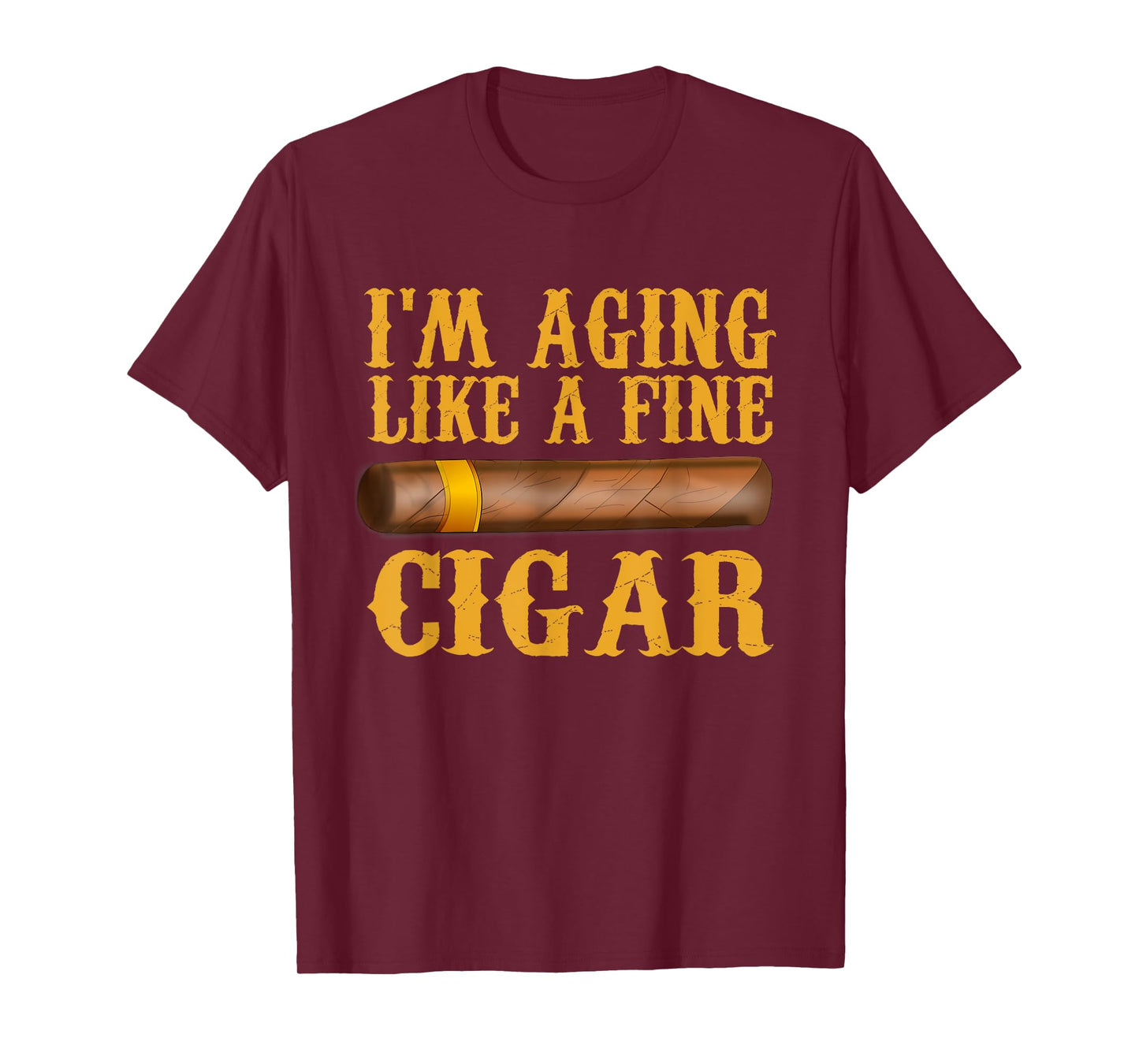 Im Aging Like A Fine Cigar Funny Fathers Day Dad Gift Idea T-Shirt