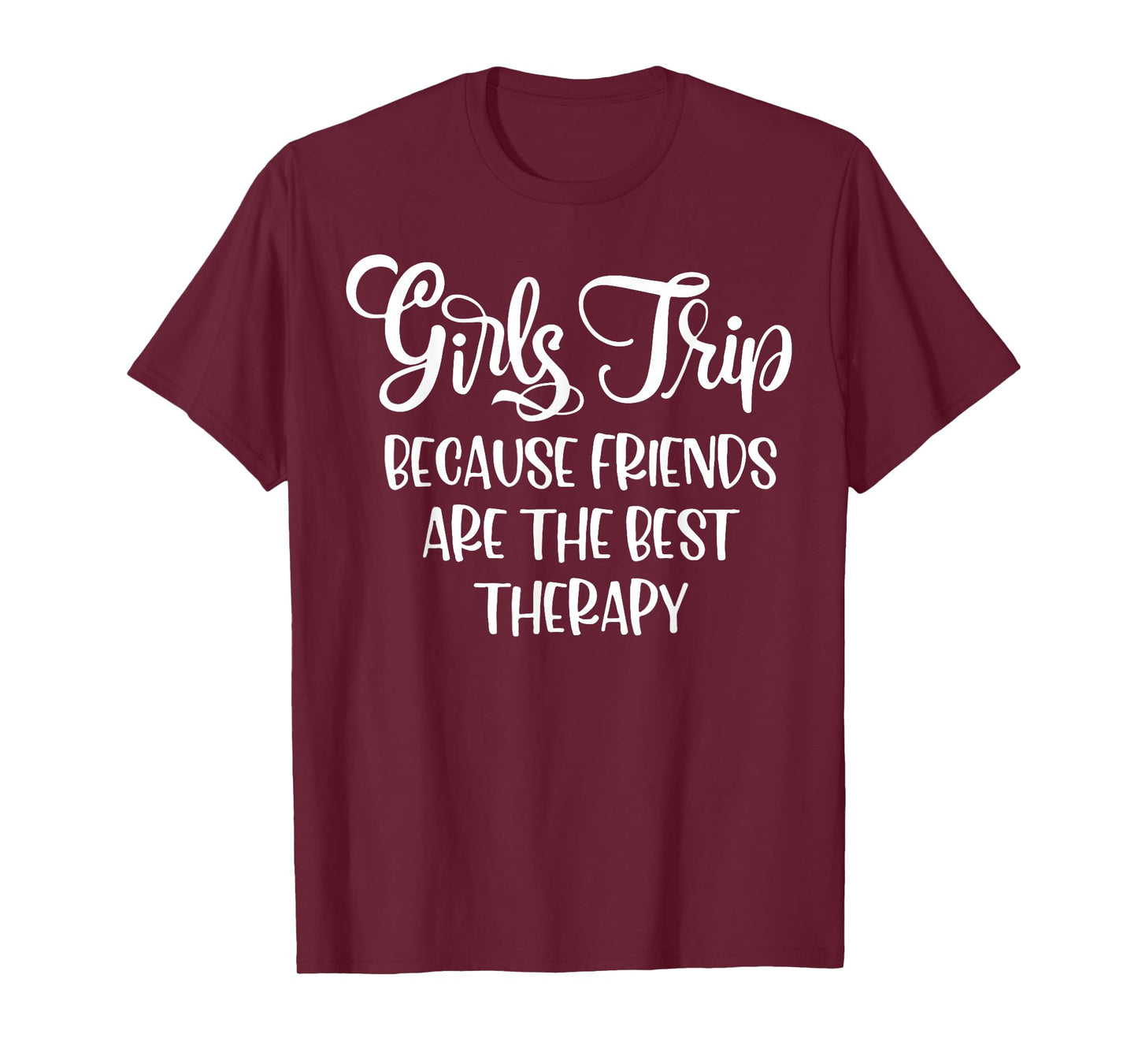 Girls Trip Because Friends Are The Best Therapy T-Shirt