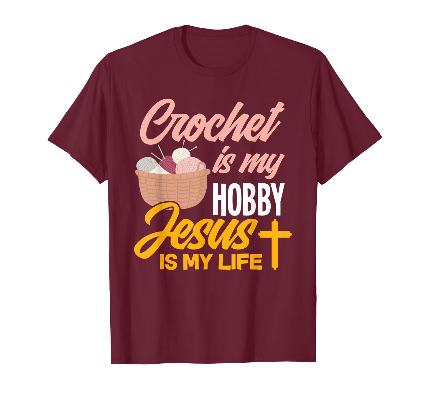 Crochet Is My Hobby Jesus Is My Life - Christian Crocheter T-Shirt