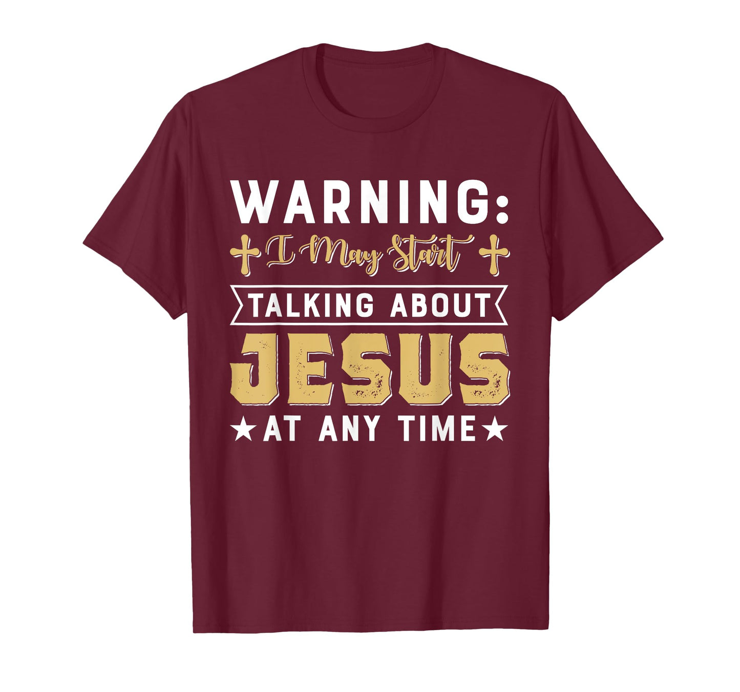 Warning I May Start Talking About Jesus At Any Time Gift T-Shirt