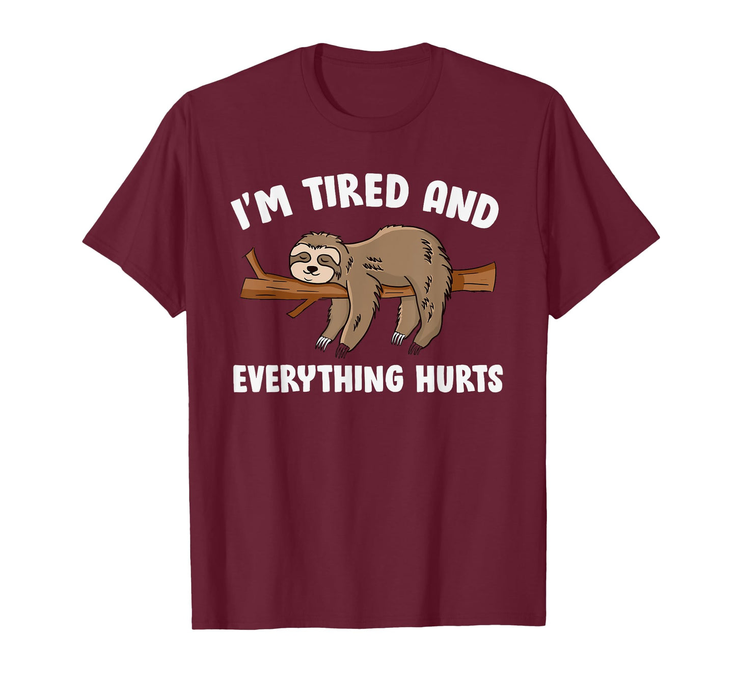 I'm Tired Everything Hurts T-Shirt