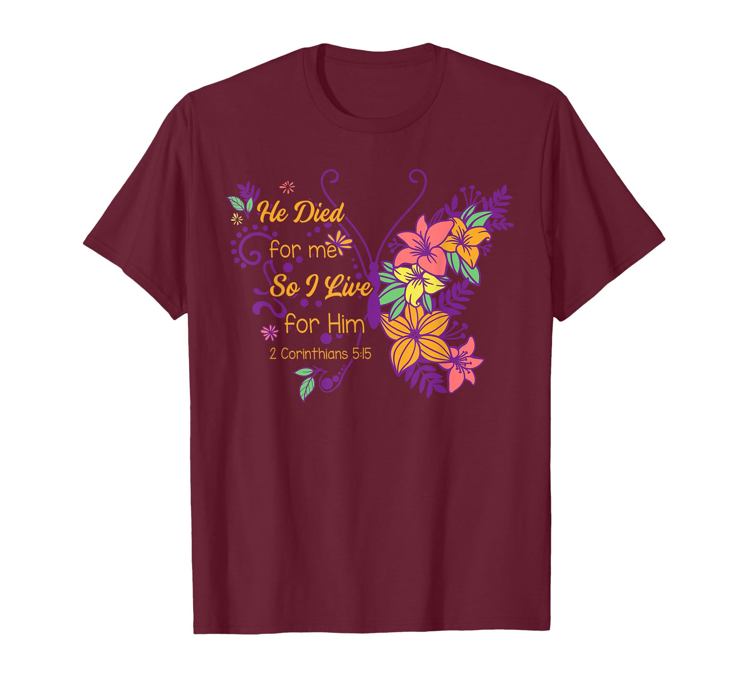 Christian Faith Jesus God He Died For Me So I Live For Him T-Shirt