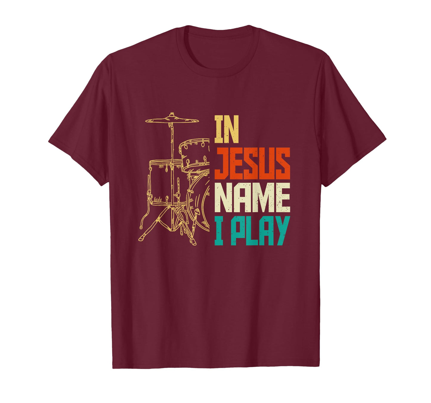 Jesus Name I Play Drums God Drumming Music Christian Drummer T-Shirt