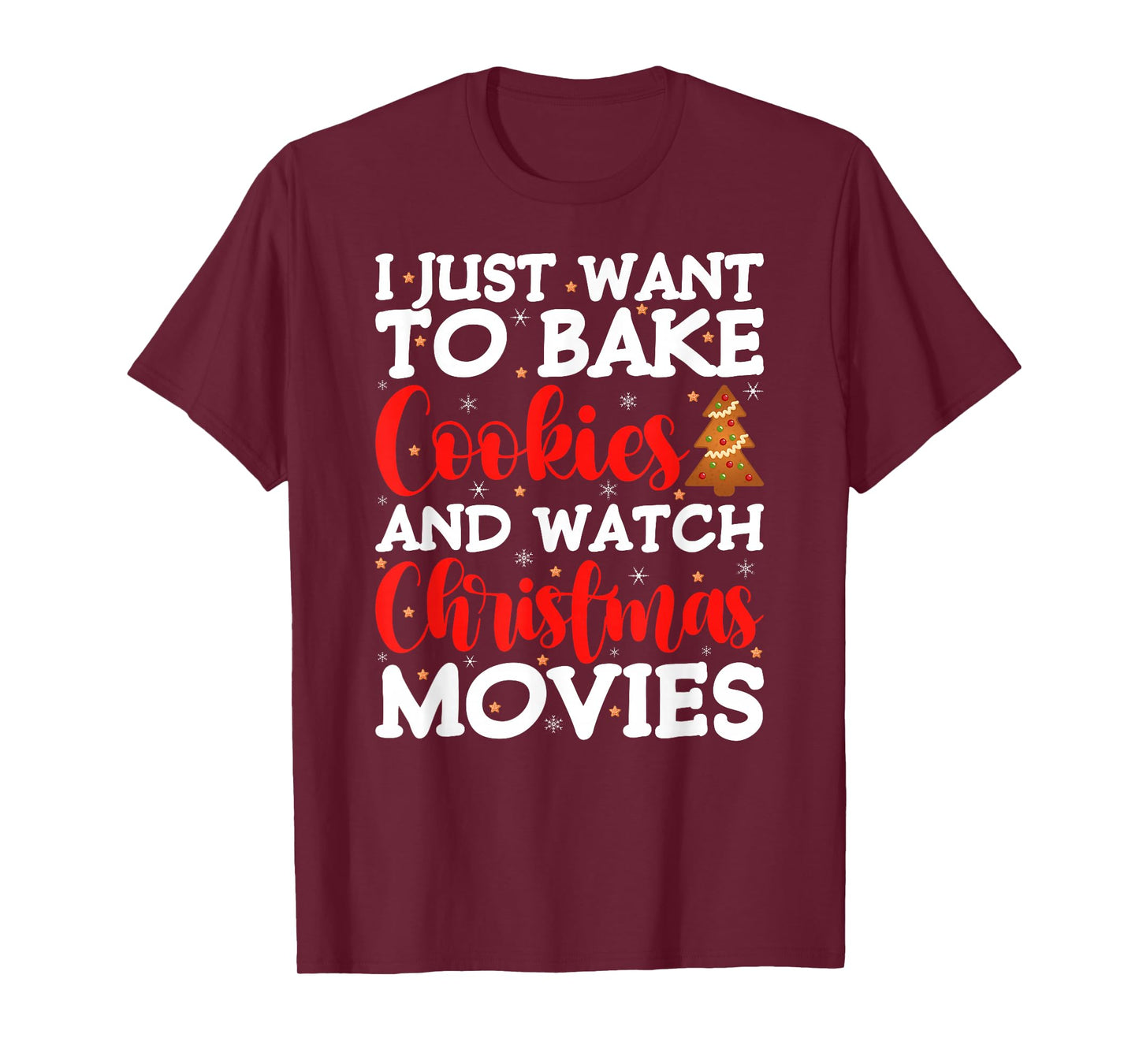 I Just Want to Bake Cookies and Watch Holiday Movies Xmas T-Shirt