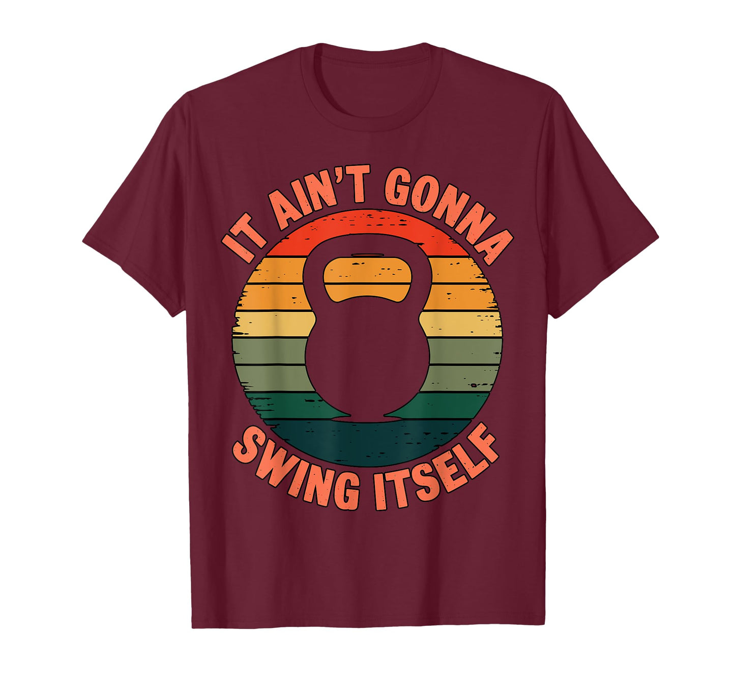 It ain't gonna Swing itself Kettlebell Workout Girl Fitness T-Shirt