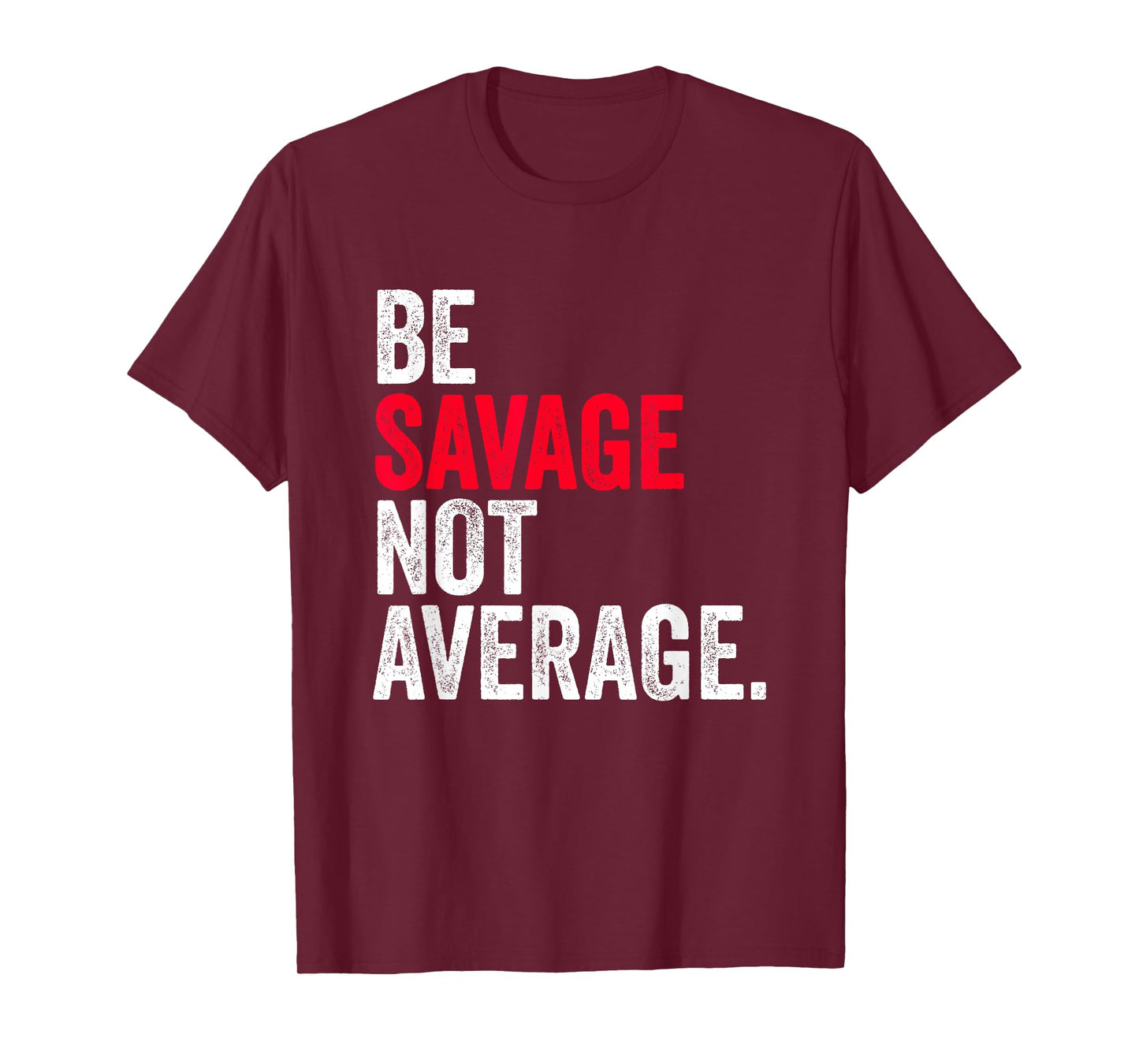 Be Savage Not Average | Motivational Sport Fitness Gym T-Shirt