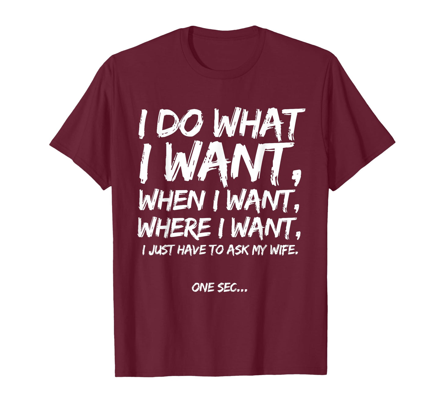 I Do What I Want When I Want Where I Want Funny Husband Wife T-Shirt