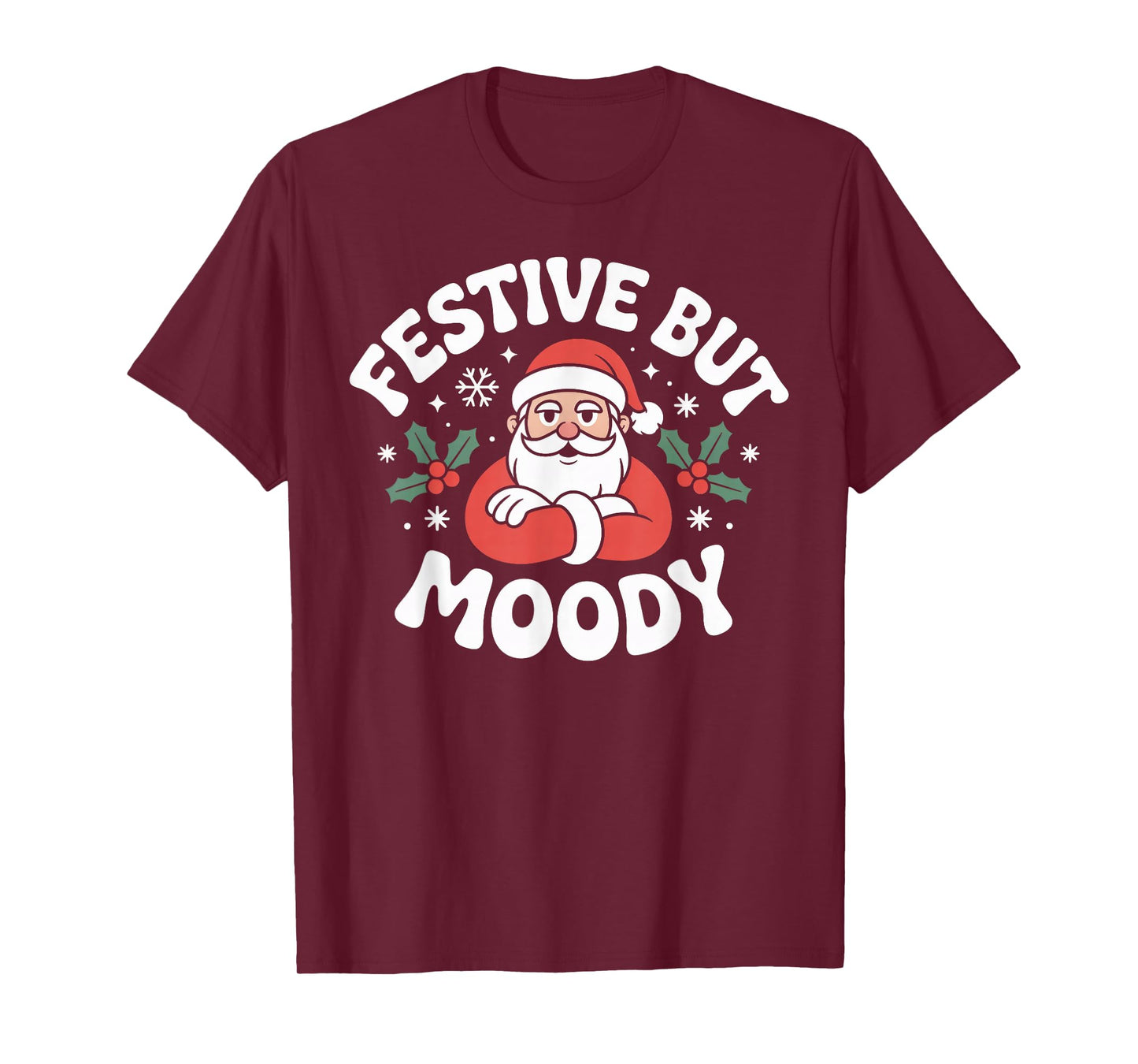 Festive but Moody Christmas Santa Funny Saying T-Shirt
