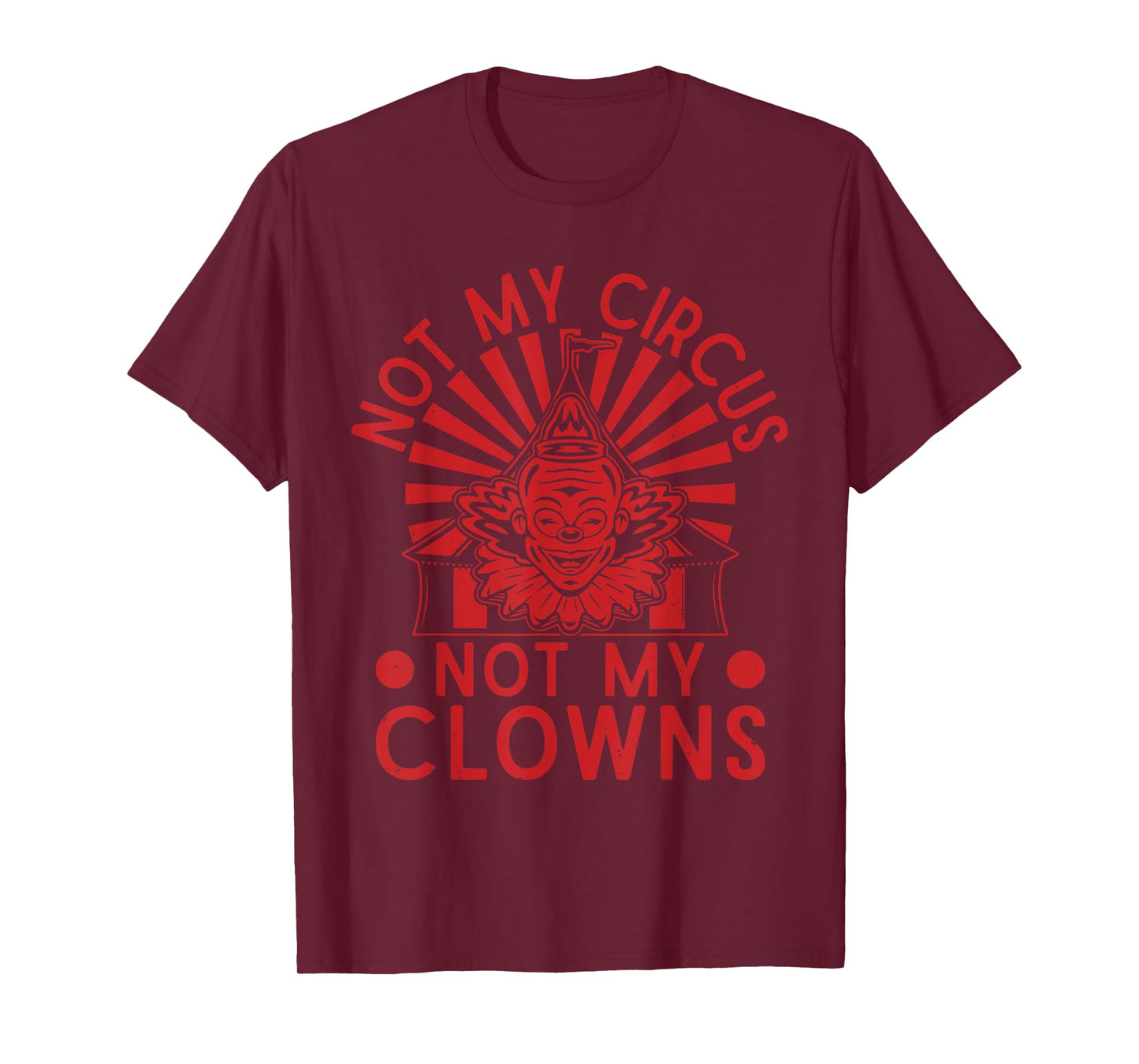 Not My Clowns Not My Circus Performer Costume Men Women T-Shirt