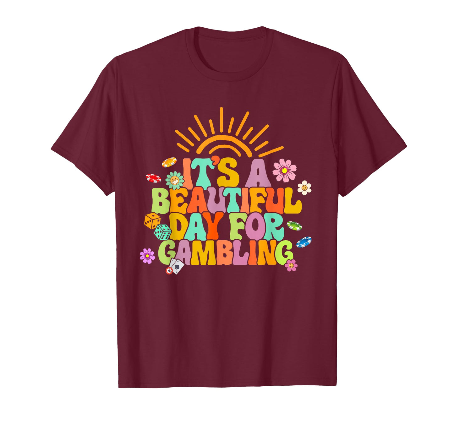Gambler Gambling Lover It's A Beautiful Day For Gambling T-Shirt