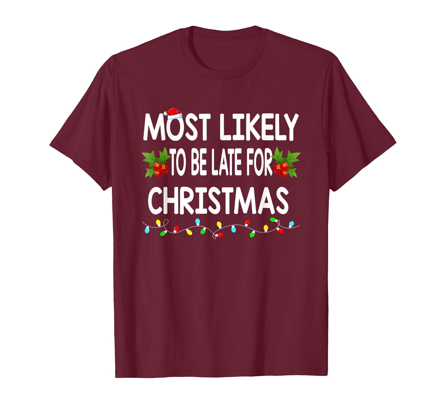Most Likely to Be Late for Christmas Funny Family Christmas T-Shirt