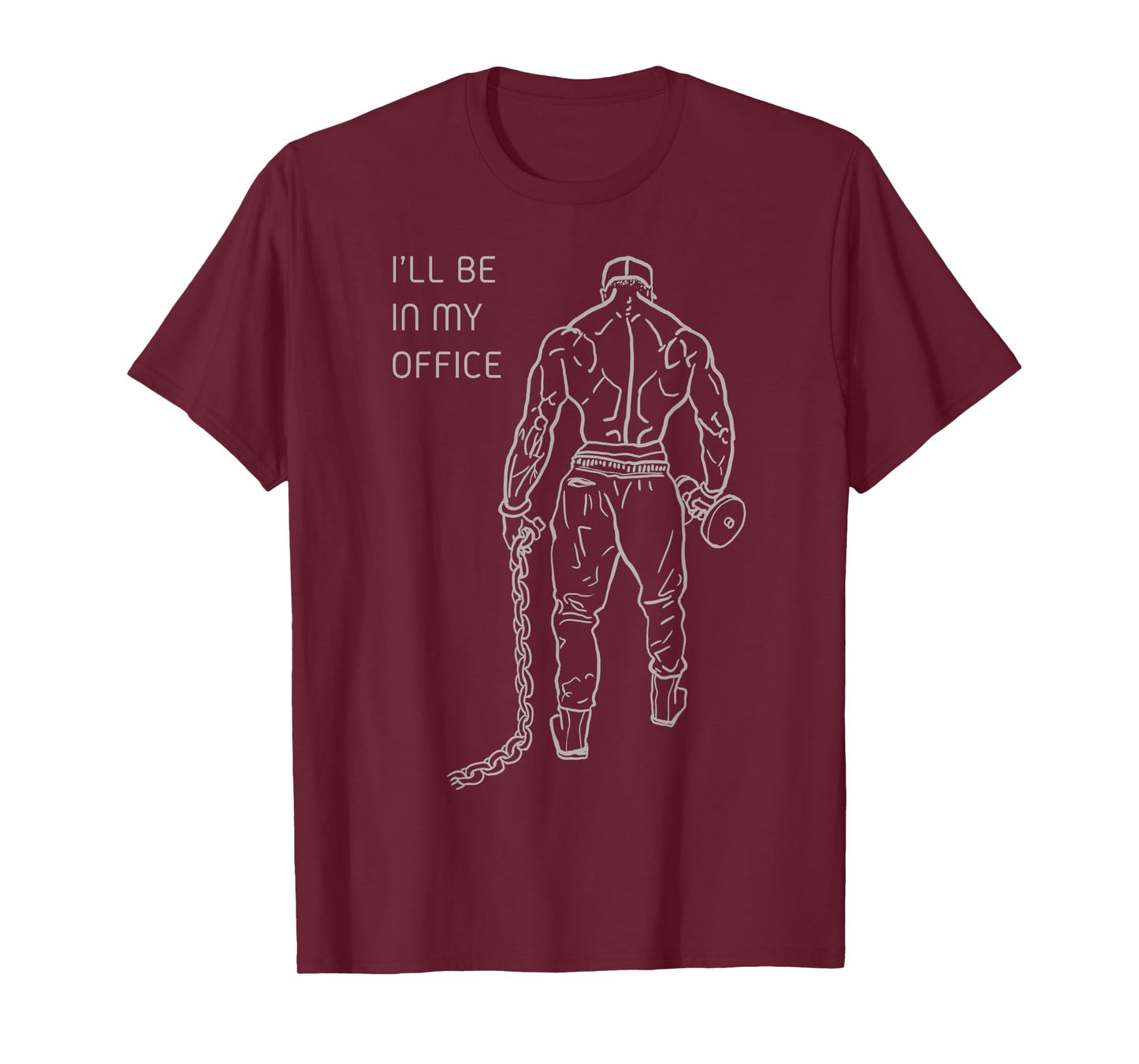 I'll Be In My Office, Bodybuilding, Gym, Funny, Gift T-Shirt