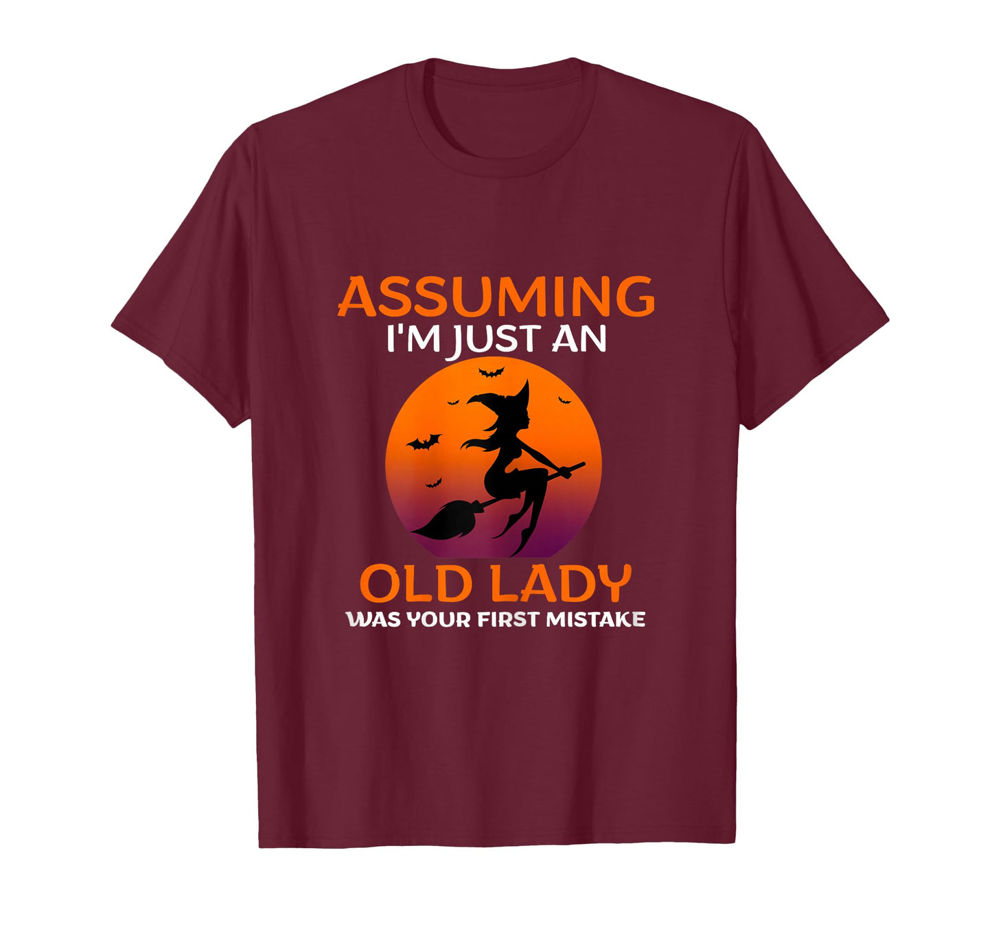 Assuming I Am Just an Old Lady was Your First Mistake Witch T-Shirt