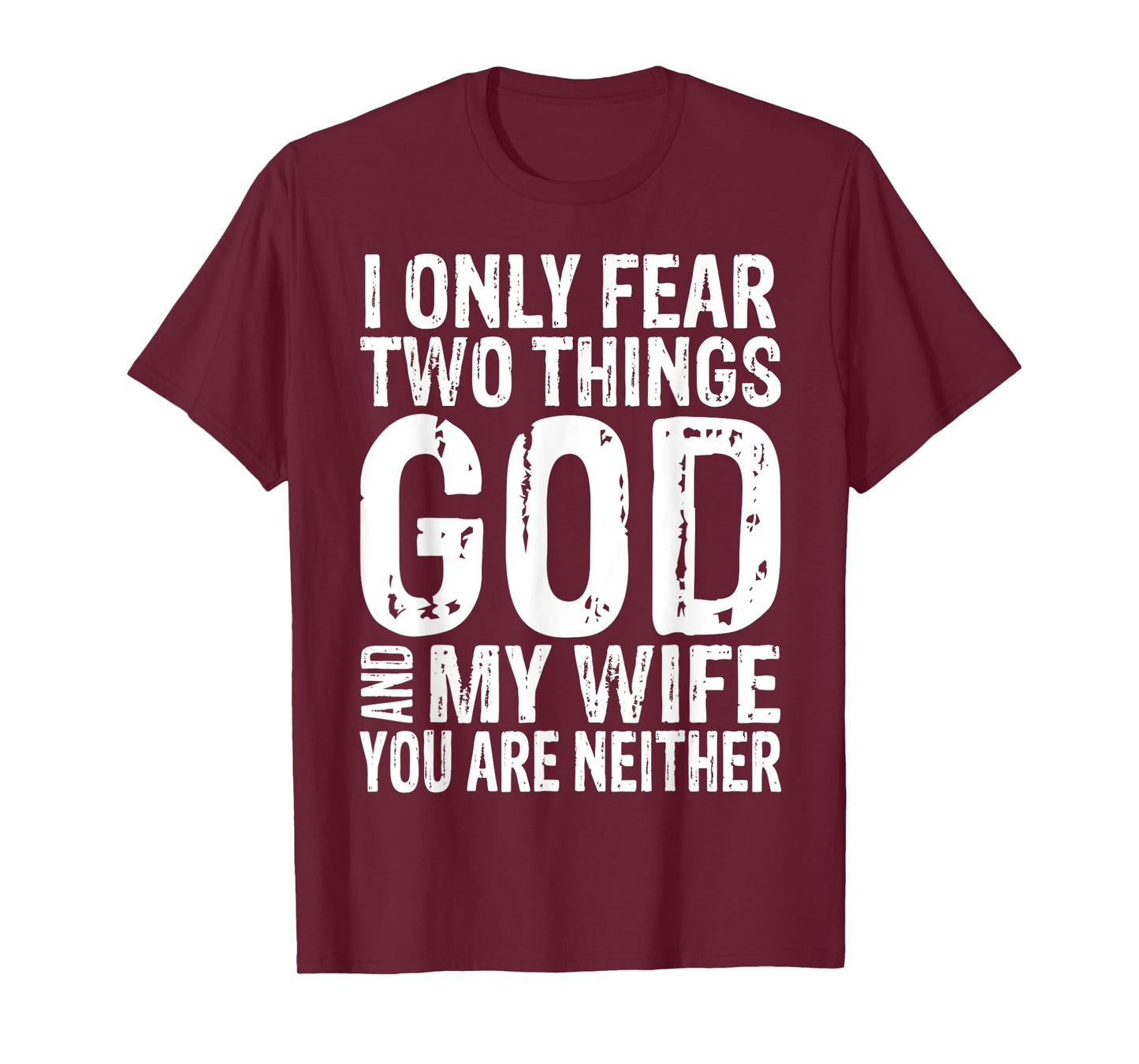 I Only Fear Two Things God And My Wife Tee Gift T-Shirt