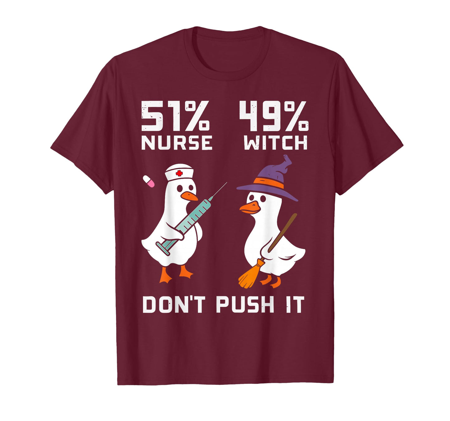 51% Nurse 49% Witch Don't Push It Spooky Nurse Goose Nurse T-Shirt