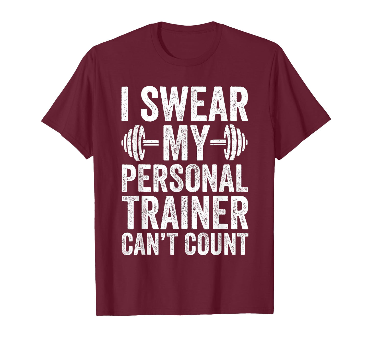 Funny Gym Saying I Swear My Personal Trainer Can't Count T-Shirt