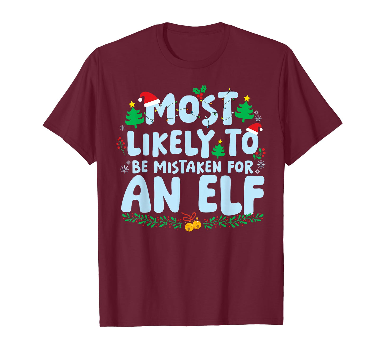 Most Likely to Mistaken for an Elf Family Matching Christmas T-Shirt