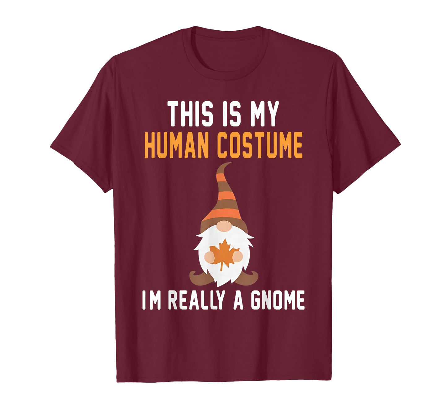This is My Human Costume I'm Really A Gnome Halloween T-Shirt