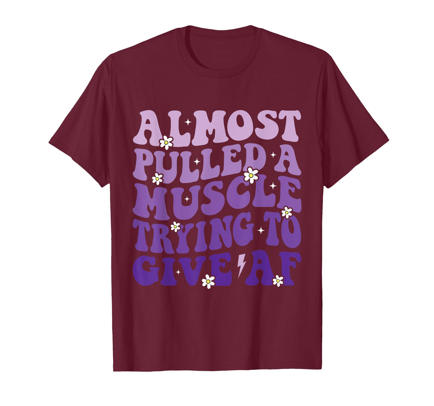 Almost Pulled a Muscle Trying to Give Af Funny Gym Saying T-Shirt