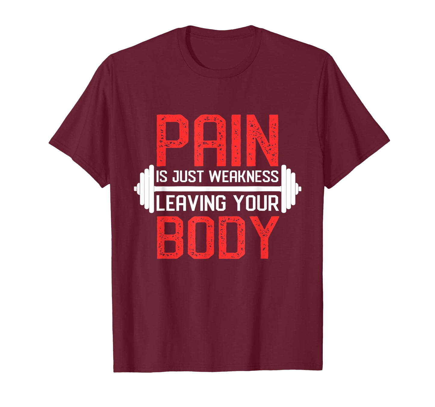 Pain Is Weakness Leaving Your Body Workout Training T-Shirt
