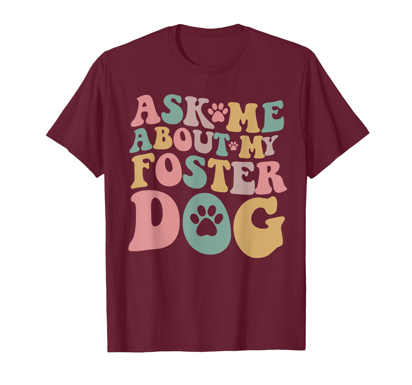 Foster Dog Mama Ask Me About My Foster Dog T-Shirt for Men Women