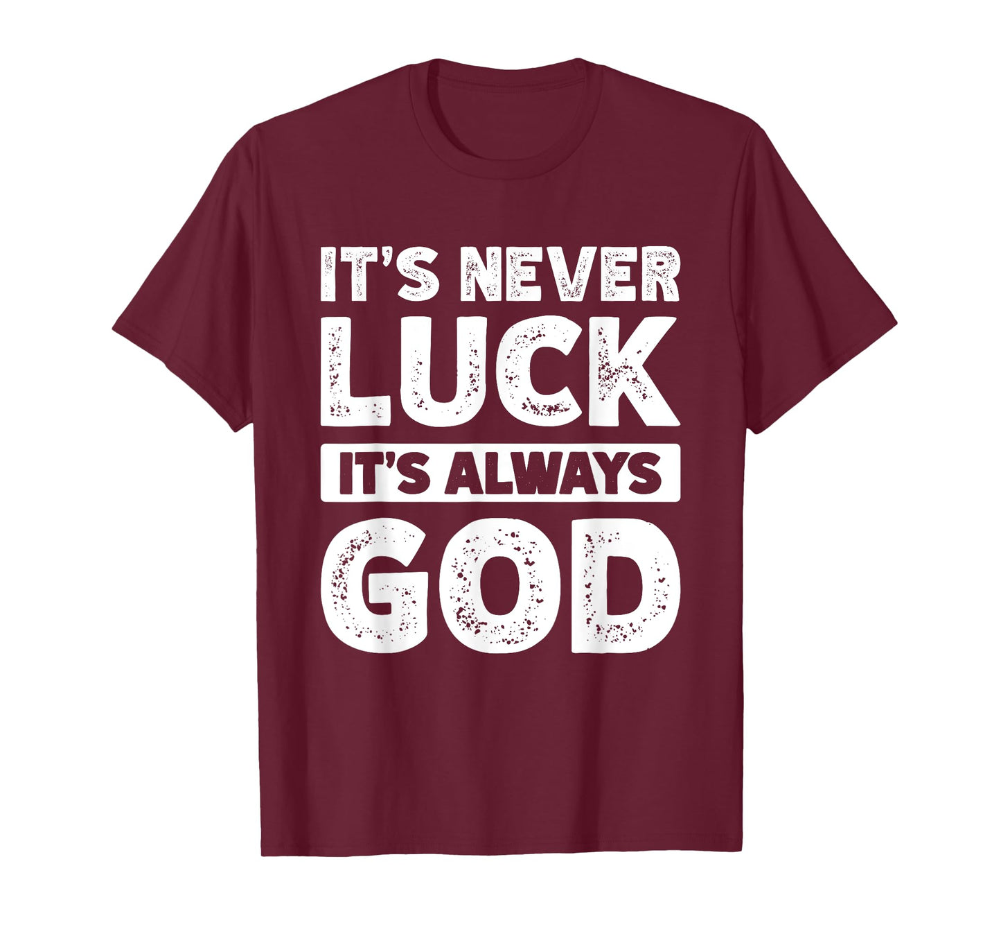 It's Never Luck It's Always God T-Shirt