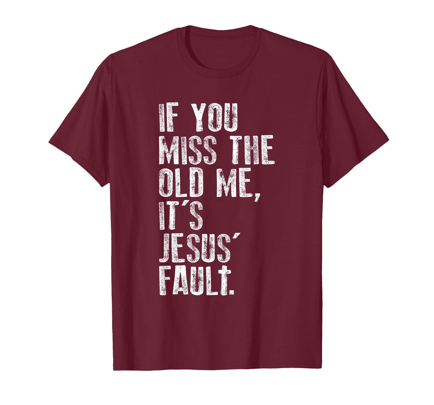 If You Miss The Old Me, It's Jesus' Fault - Witnessing T-Shirt