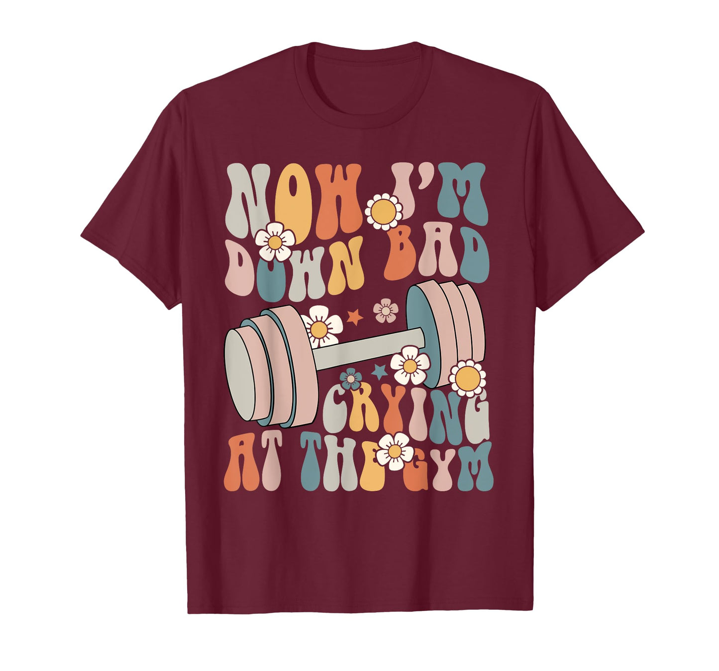 Funny Groovy Now I'm Down Bad Crying At The Gym T-Shirt