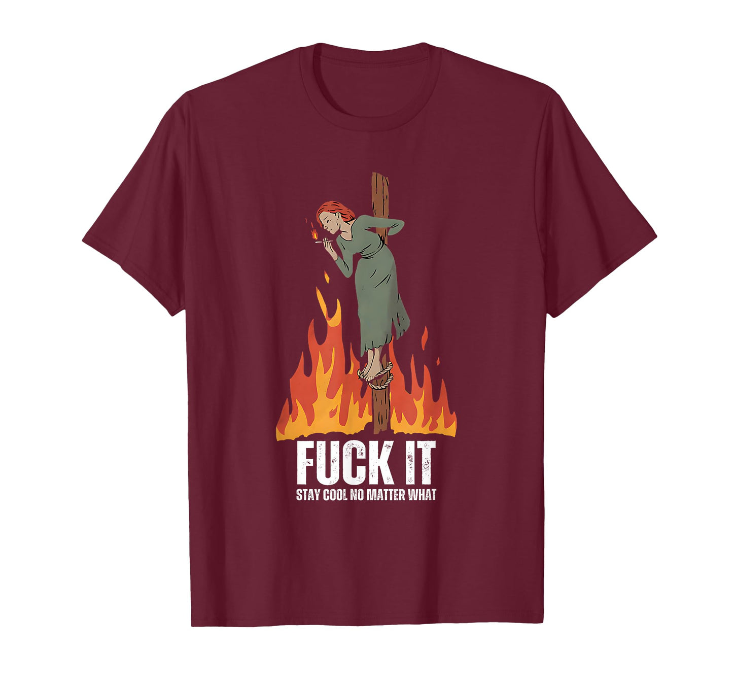 Fuck It Stay Cool No Matter What Burning Witch Halloween T-Shirt