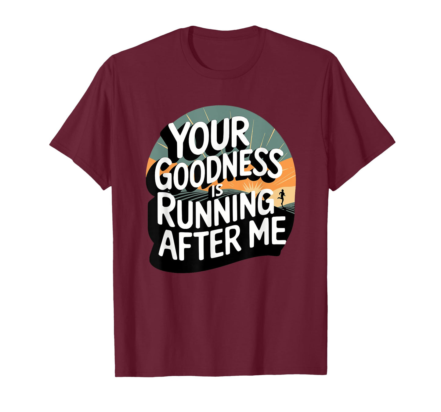Your Goodness is Running After Me T-Shirt