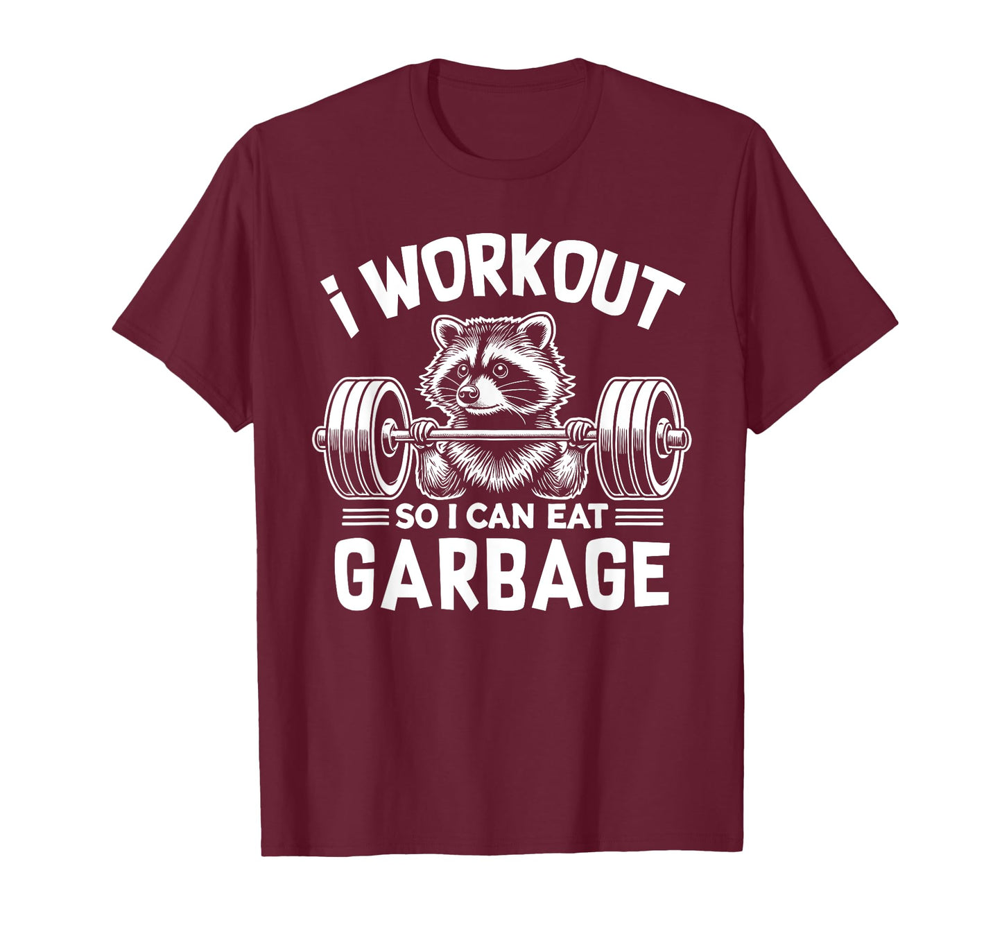 Funny Raccoon Gym Fitness I Workout So I Can Eat Garbage T-Shirt