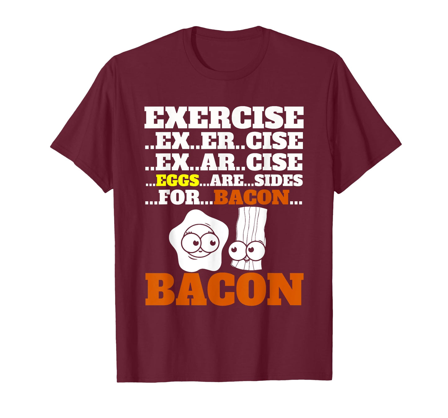 Funny Bacon T-Shirt Exercise Eggs Are Sides For Bacon Foodie T-Shirt