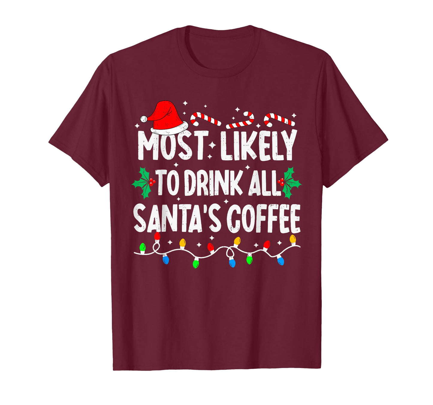 Most Likely to Drink All Santa's Coffee Matching Christmas T-Shirt