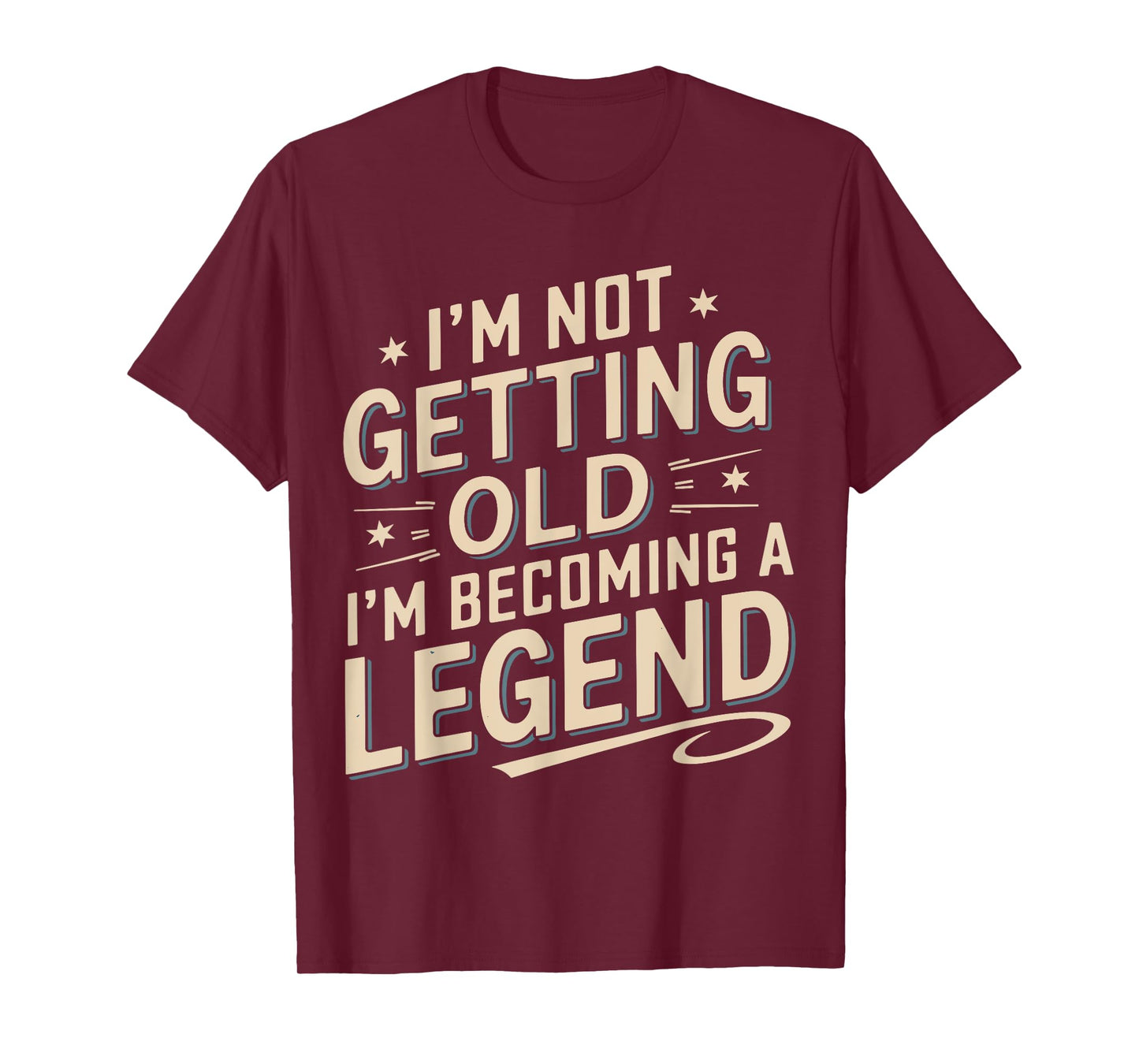 I'm Not Getting Old I'm Becoming A Legend Retro Vintage T-Shirt