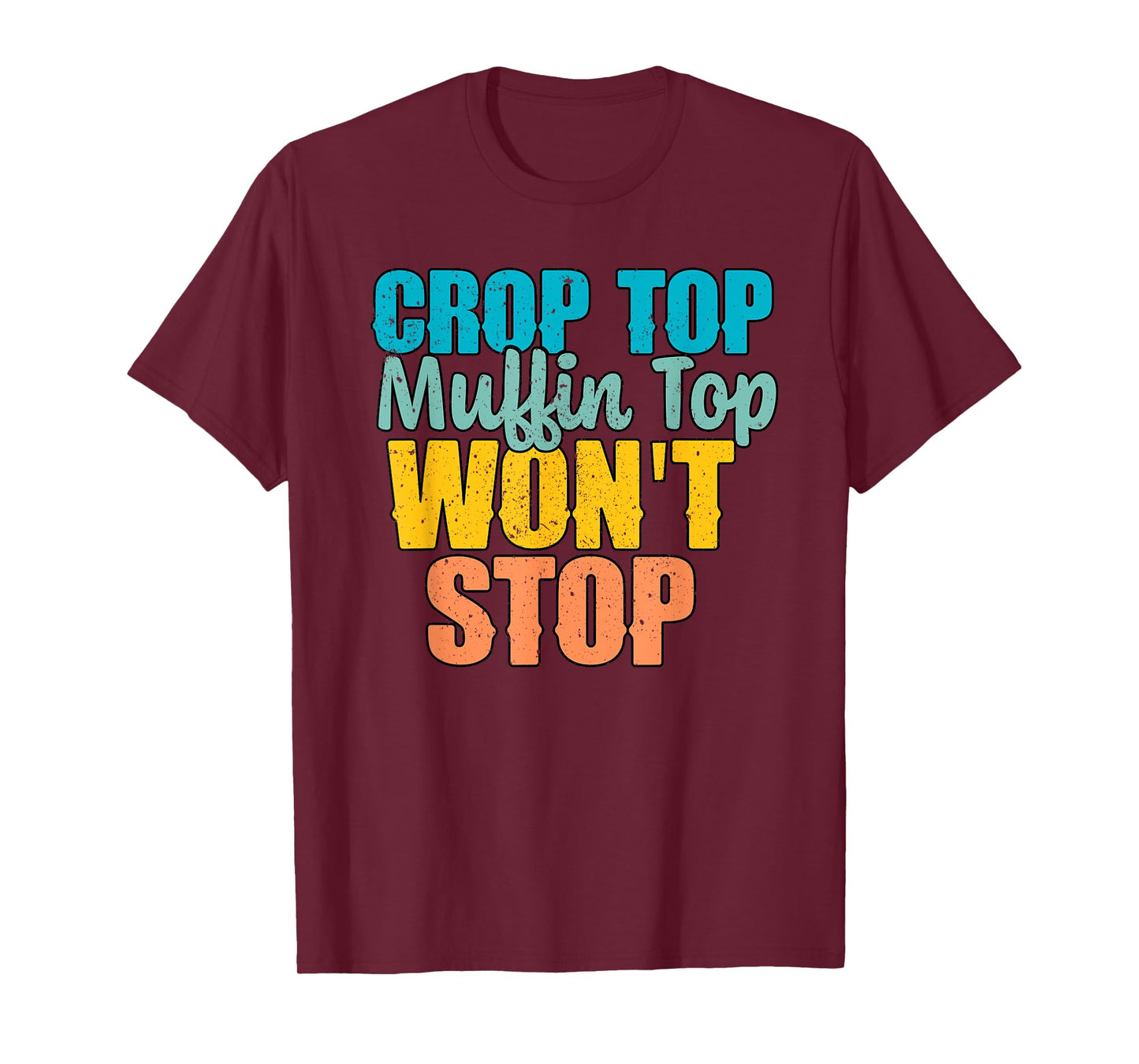 Crop Top Muffin Top Won't Stop Funny Foodies T-Shirt